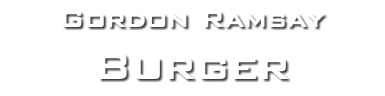 Gordon Ramsay Burger